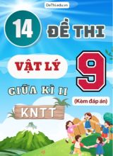 Tổng hợp 14 Đề thi Vật lí 9 giữa Kì 2 sách Kết Nối Tri Thức (Kèm đáp án)
